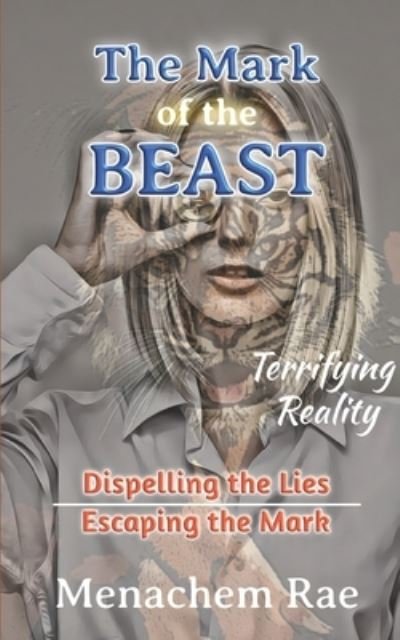 The Mark of the Beast - Memachem Rae - Bücher - Testifying of God Press - 9781739727116 - 26. Februar 2022
