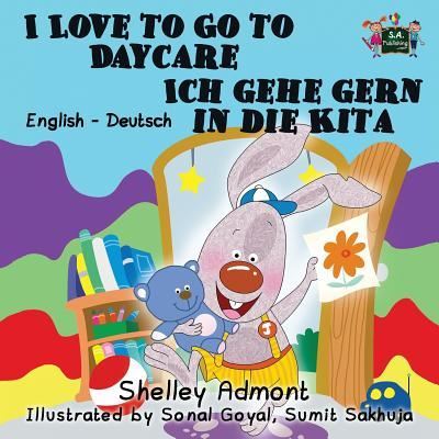 Cover for Shelley Admont · I Love to Go to Daycare Ich gehe gern in die Kita (Paperback Book) (2015)