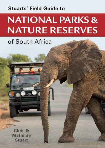 Cover for Chris Stuart · Stuarts' Field Guide to National Parks and Nature Reserves of South Africa - Stuarts' Field Guides (Paperback Book) [2nd edition] (2018)