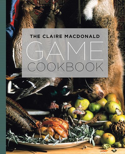 Cover for Claire Macdonald · The Claire MacDonald Game Cookbook (Paperback Book) (2018)