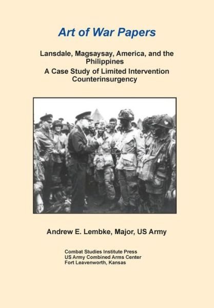 Cover for Combat Studies Institute Press · Lansdale, Magsaysay, America, and the Philippines: a Case Study of Limited Intervention Counterinsurgency (Art of War Papers Series) (Paperback Book) (2013)