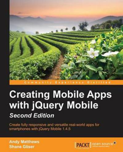 Creating Mobile Apps with jQuery Mobile - - Andy Matthews - Books - Packt Publishing Limited - 9781783555116 - February 28, 2015