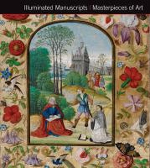 Illuminated Manuscripts Masterpieces of Art - Masterpieces of Art - Michael Kerrigan - Books - Flame Tree Publishing - 9781783612116 - July 7, 2014