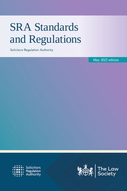 Cover for Solicitors Regulation Authority · SRA Standards and Regulations May 2025 edition (Paperback Book) (2025)