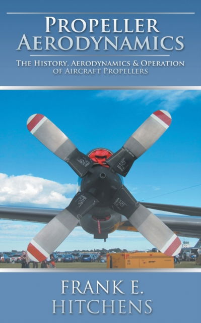 Cover for Frank E Hitchens · Propeller Aerodynamics (Paperback Book) [Standard edition] (2015)