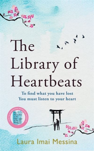 The Library of Heartbeats: A sweeping, emotional novel set in Japan from the author of The Phone Box at the Edge of the World - Laura Imai Messina - Books - Bonnier Books Ltd - 9781786583116 - January 4, 2024