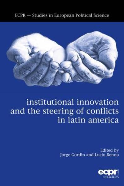 Institutional Innovation and the Steering of Conflicts in Latin America - - Books - ECPR Press - 9781786611116 - November 19, 2018