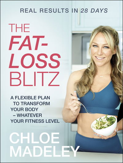 Cover for Chloe Madeley · The Fat-loss Blitz: Flexible Diet and Exercise Plans to Transform Your Body – Whatever Your Fitness Level (Paperback Book) (2018)