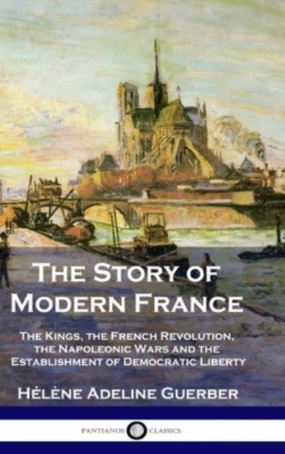 Cover for Hélène Adeline Guerber · Story of Modern France (Buch) (1910)