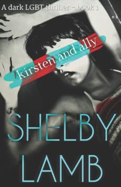 Kirsten and Ally - Shelby Lamb - Książki - Independently Published - 9781793075116 - 2 stycznia 2019