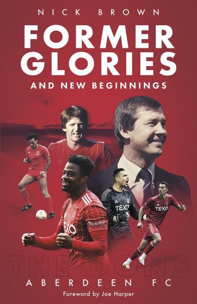 Cover for Nick Brown · Former Glories and New Beginnings: Aberdeen FC, 2022-23 (Hardcover Book) (2023)