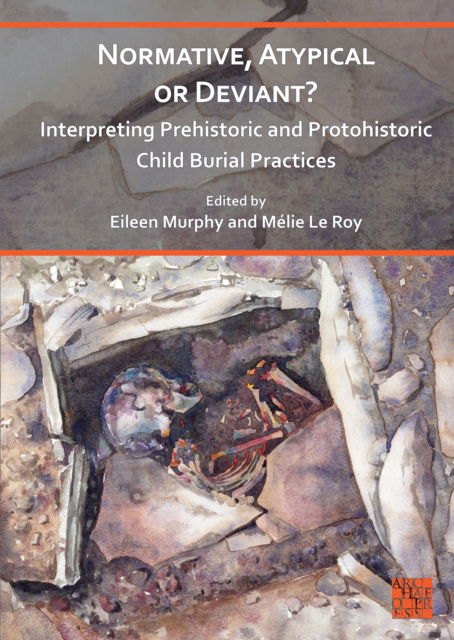 Cover for Normative, Atypical or Deviant? Interpreting Prehistoric and Protohistoric Child Burial Practices (Paperback Bog) (2023)