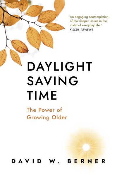 Cover for David W. Berner · Daylight Saving Time: The Power of Growing Older (Taschenbuch) (2024)
