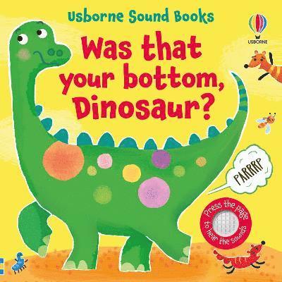 Was That Your Bottom, Dinosaur? - Sound Books - Sam Taplin - Bücher - Usborne Publishing Ltd - 9781803709116 - 12. Oktober 2023