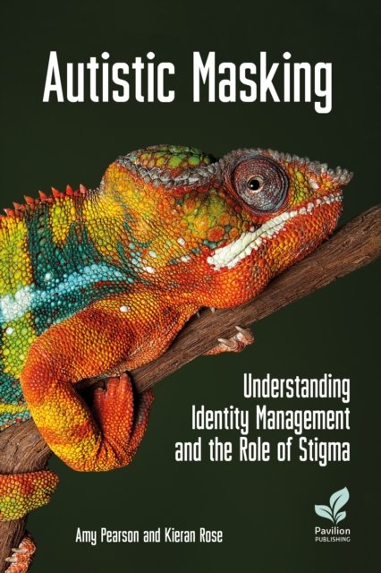 Cover for Amy Pearson · Autistic Masking: Understanding identity management and the role of stigma (Paperback Book) (2023)