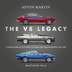 Aston Martin: the V8 Legacy: A Detailed History of the DBS, V8, Zagato and Lagonda Models, 1967–1990 - Matthew Vale - Books - David & Charles - 9781836440116 - September 15, 2025