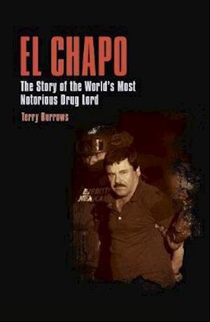 Cover for Terry Burrows · El Chapo: The Story of the World’s Most Notorious Drug Lord - True Crime Casefiles (Paperback Bog) (2020)