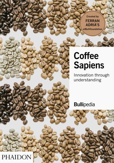 Cover for Ferran Adria · Coffee Sapiens: Innovation through understanding (Hardcover Book) (2019)