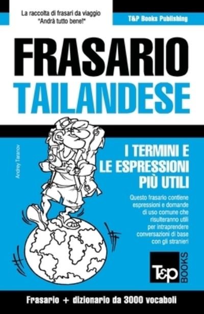 Frasario - Tailandese - I termini e le espressioni piu utili - Andrey Taranov - Kirjat - T&P Books - 9781839551116 - keskiviikko 10. helmikuuta 2021