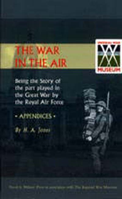 The War in the Air (Appendices) - H.A. Jones - Books - Naval & Military Press Ltd - 9781843424116 - October 8, 2002