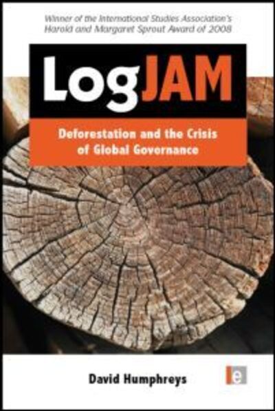 Cover for David Humphreys · Logjam: Deforestation and the Crisis of Global Governance - The Earthscan Forest Library (Pocketbok) (2008)