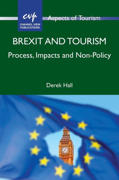 Cover for Derek Hall · Brexit and Tourism: Process, Impacts and Non-Policy - Aspects of Tourism (Paperback Book) (2020)