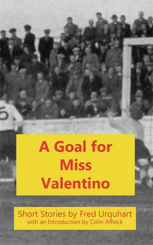 Cover for Fred Urquhart · A Goal for Miss Valentino (Fred Urquhart Collection) (Taschenbuch) (2014)