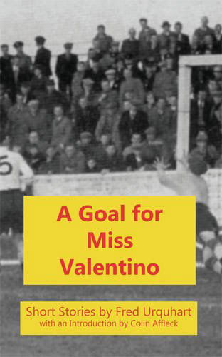 Cover for Fred Urquhart · A Goal for Miss Valentino (Fred Urquhart Collection) (Pocketbok) (2014)