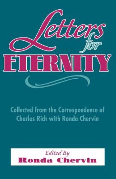 Letters For Eternity:: Collected from the Correspondence of Charles Rich with Ronda Chervin, 1985-1993. - Ronda DeSola Chervin - Książki - St Bede's Publications,U.S. - 9781879007116 - 2002