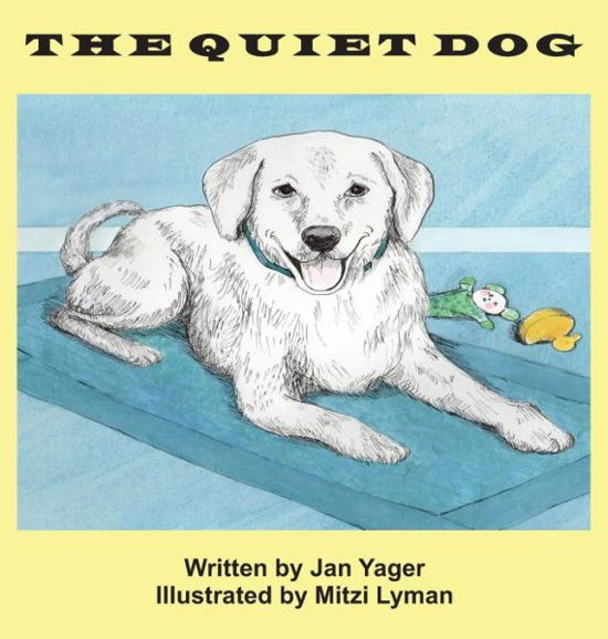 Cover for Yager, Dr. Jan, PhD · The Quiet Dog (Hardcover Book) (2014)