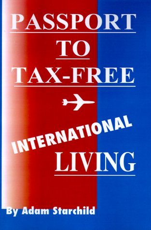 Cover for Adam Starchild · Passport to Tax-Free International Living (Pocketbok) (2000)