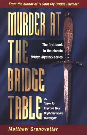 Cover for Matthew Granovetter · Murder at the Bridge Table: Or, How to Improve Your Duplicate Score Overnight (Paperback Bog) (2004)