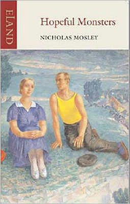 Hopeful Monsters - Nicholas Mosley - Books - Eland Publishing Ltd - 9781906011116 - April 24, 2009