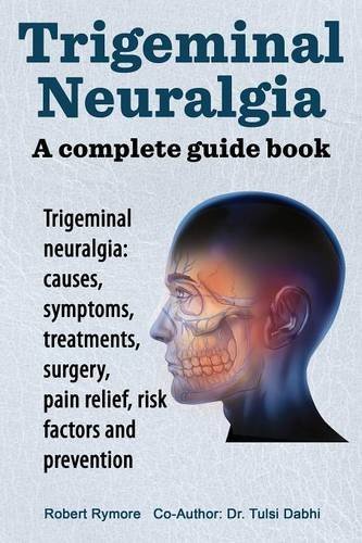 Cover for Robert Mymore · Trigeminal Neuralgia: A Complete Guide Book (Paperback Book) (2014)