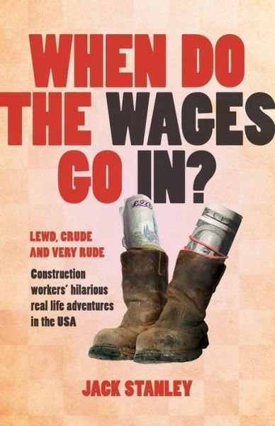 Cover for Jack Stanley · When Do the Wages Go In? (Paperback Book) (2014)