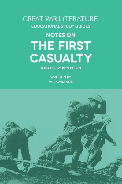 Great War Literature Notes on the First Casualty - W Lawrance - Böcker - Great War Literature Publishing - 9781910603116 - 29 november 2014