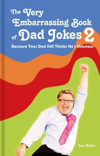 Cover for Ian Allen · The Very Embarrassing Book of Dad Jokes 2: Because Your Dad Still Thinks He's Hilarious (Hardcover bog) (2018)