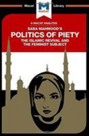 Cover for Jessica Johnson · The Politics of Piety: The Islamic Revival and the Feminist Subject - The Macat Library (Hardcover Book) (2017)