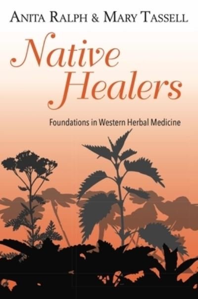 Cover for Anita Ralph · Native Healers: Foundations in Western Herbal Medicine (Paperback Book) (2020)