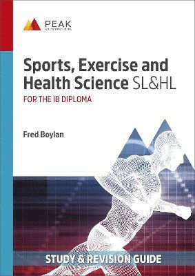 Cover for Fred Boylan · Sports, Exercise and Health Science SL&amp;HL: Study &amp; Revision Guide for the IB Diploma - Peak Study &amp; Revision Guides for the IB Diploma (Paperback Book) (2023)