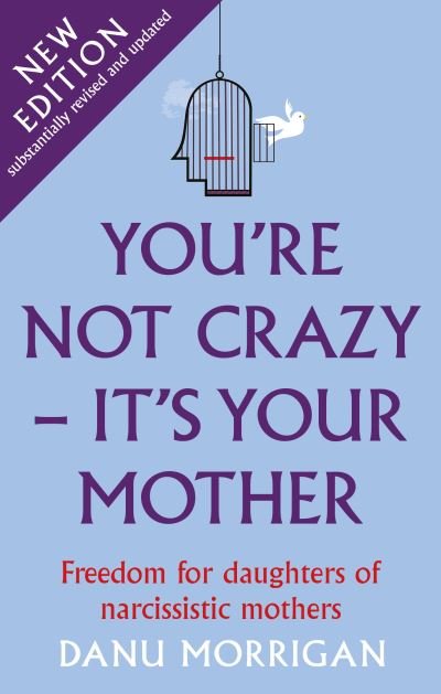 Cover for Danu Morrigan · You're Not Crazy - It's Your Mother: Freedom for daughters of narcissistic mothers - new edition (Paperback Book) (2021)