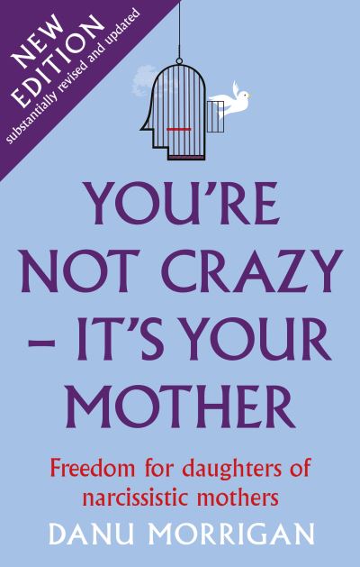 Cover for Danu Morrigan · You're Not Crazy - It's Your Mother: Freedom for daughters of narcissistic mothers - new edition (Taschenbuch) (2021)