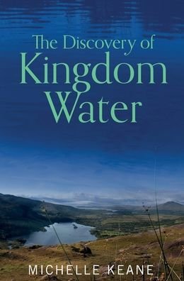 Cover for Michelle Keane · The Discovery of Kingdom Water (Hardcover Book) (2020)
