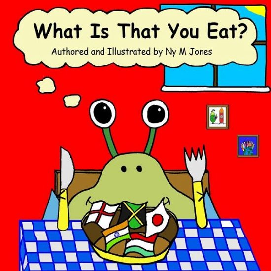 Cover for Ny M Jones · What Is That You Eat (Pocketbok) (2018)