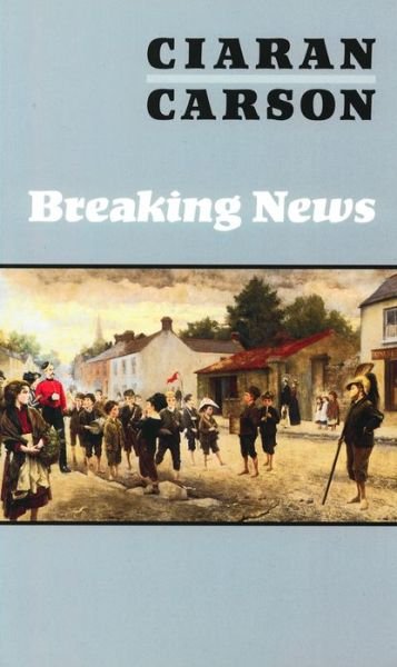 Cover for Ciaran Carson · Breaking News (Hardcover Book) [1st edition] (2003)