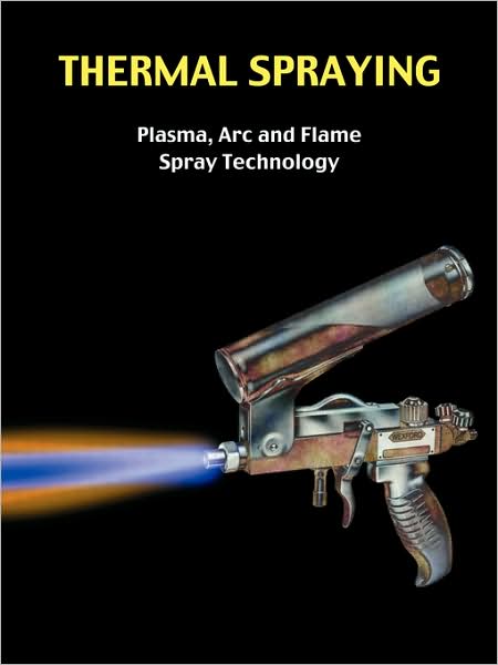 Cover for Greg Easter · Thermal Spraying - Plasma, Arc and Flame Spray Technology (Paperback Book) (2008)