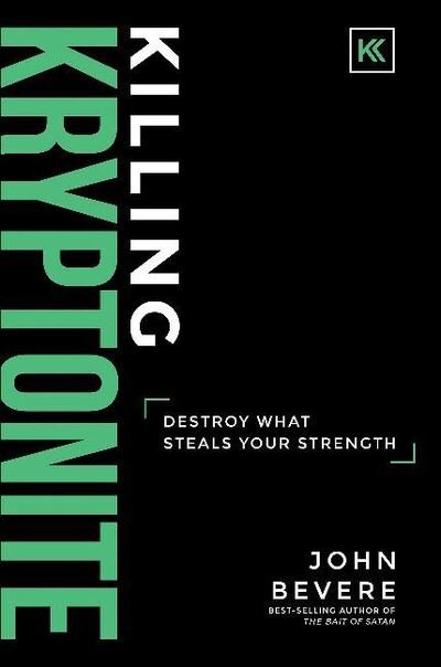 Cover for John Bevere · Killing Kryptonite: Destroy What Steals Your Strength (Inbunden Bok) (2017)