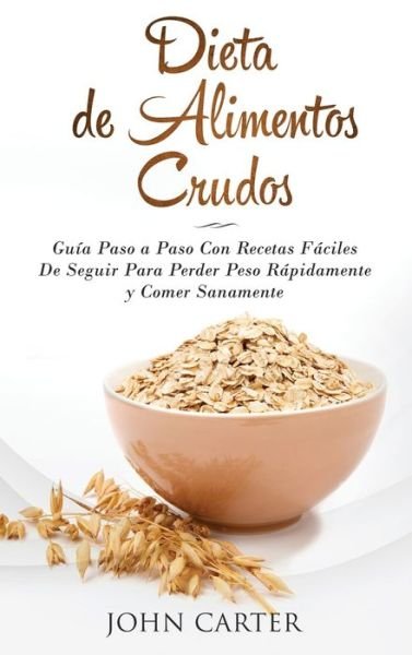 Cover for John Carter · Dieta de Alimentos Crudos (Hardcover bog) (2019)