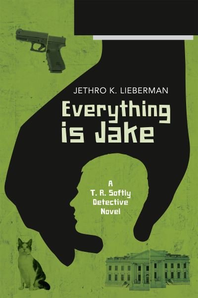 Cover for Jethro K. Lieberman · Everything Is Jake: A T. R. Softly Detective Novel: A Novel (Paperback Book) (2021)