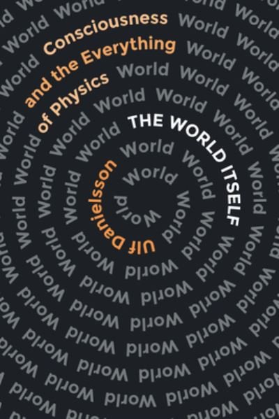 Cover for Ulf Danielsson · The World Itself: Consciousness and the Everything of Physics (Paperback Book) (2023)